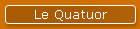 Le Quatuor