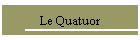 Le Quatuor